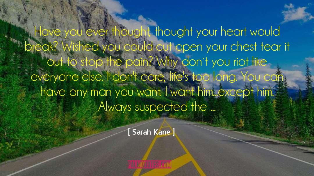 Sarah Kane Quotes: Have you ever thought, thought