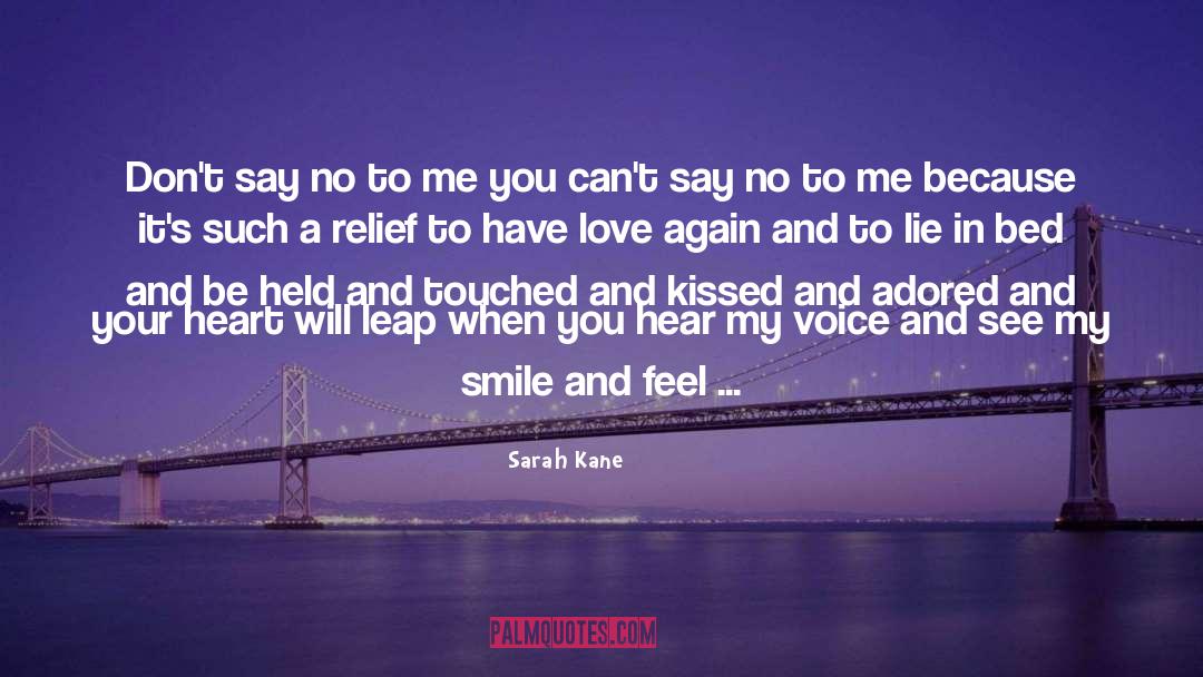 Sarah Kane Quotes: Don't say no to me