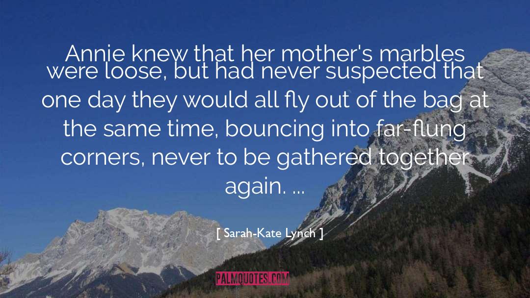 Sarah-Kate Lynch Quotes: Annie knew that her mother's