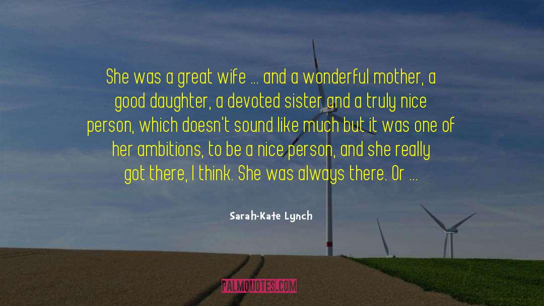Sarah-Kate Lynch Quotes: She was a great wife