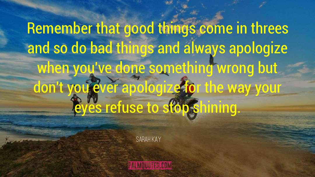 Sarah Kay Quotes: Remember that good things come