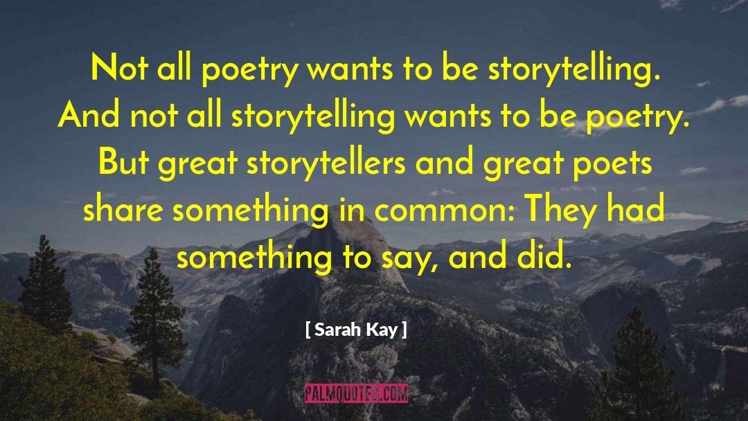 Sarah Kay Quotes: Not all poetry wants to