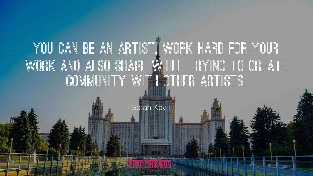 Sarah Kay Quotes: You can be an artist,