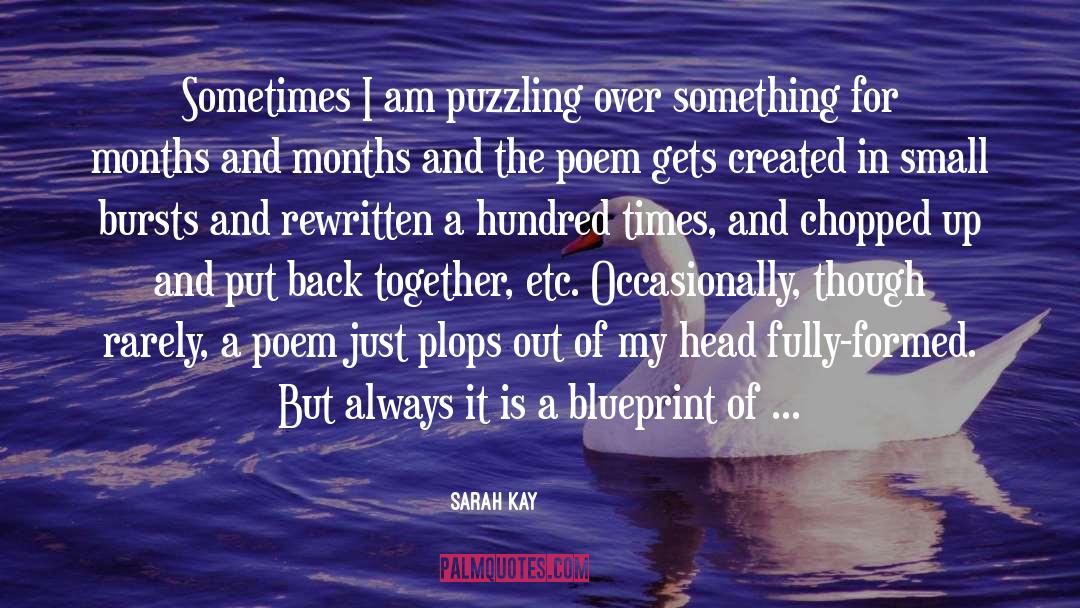 Sarah Kay Quotes: Sometimes I am puzzling over