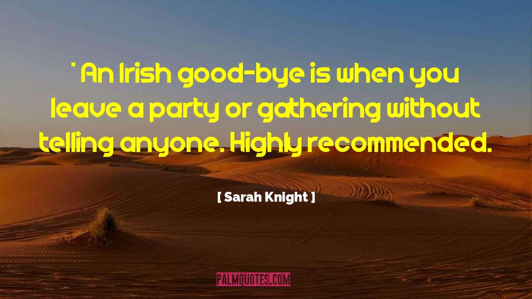 Sarah Knight Quotes: * An Irish good-bye is