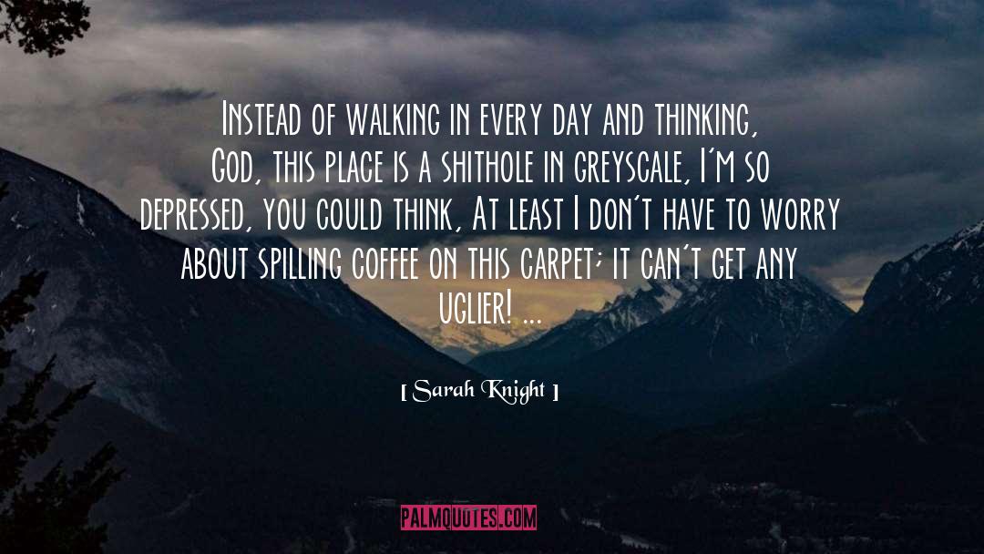 Sarah Knight Quotes: Instead of walking in every