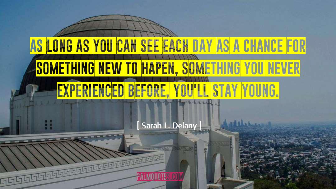 Sarah L. Delany Quotes: As long as you can