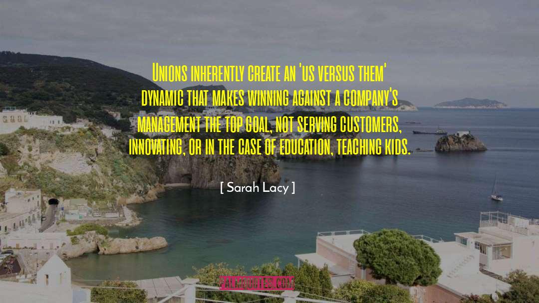 Sarah Lacy Quotes: Unions inherently create an 'us