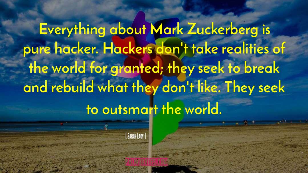 Sarah Lacy Quotes: Everything about Mark Zuckerberg is