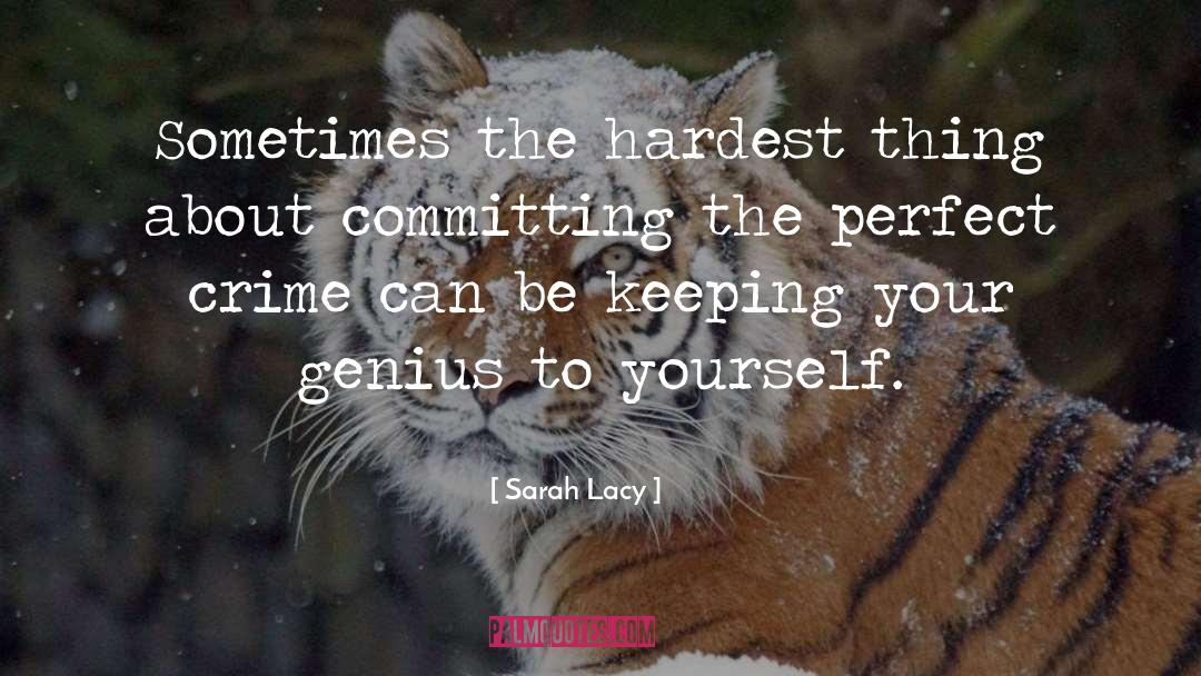 Sarah Lacy Quotes: Sometimes the hardest thing about