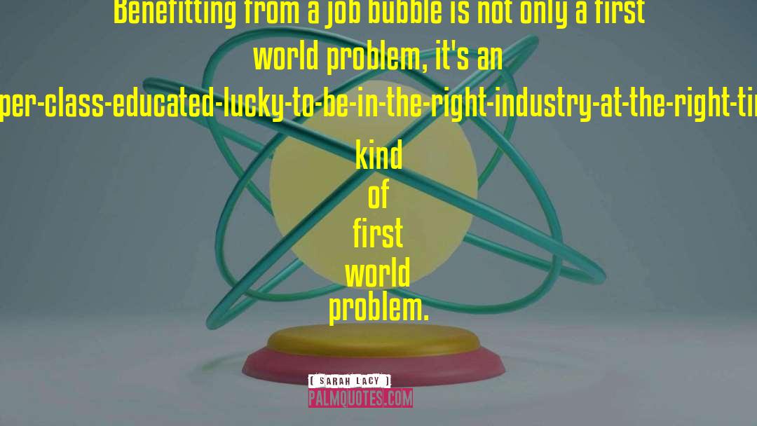 Sarah Lacy Quotes: Benefitting from a job bubble