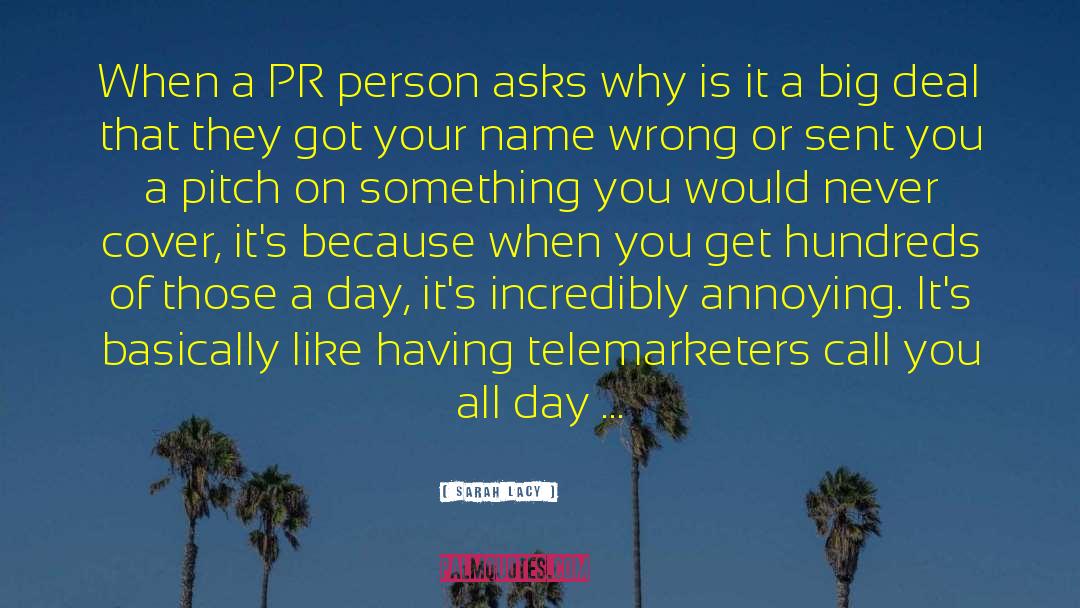 Sarah Lacy Quotes: When a PR person asks