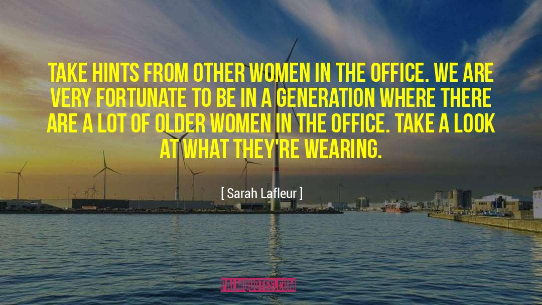 Sarah Lafleur Quotes: Take hints from other women