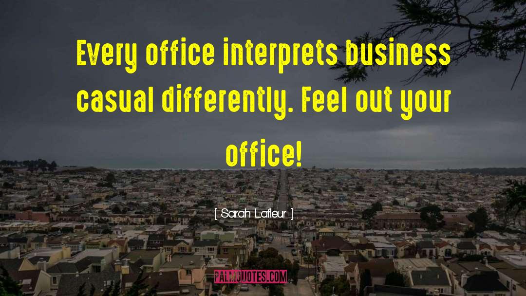 Sarah Lafleur Quotes: Every office interprets business casual