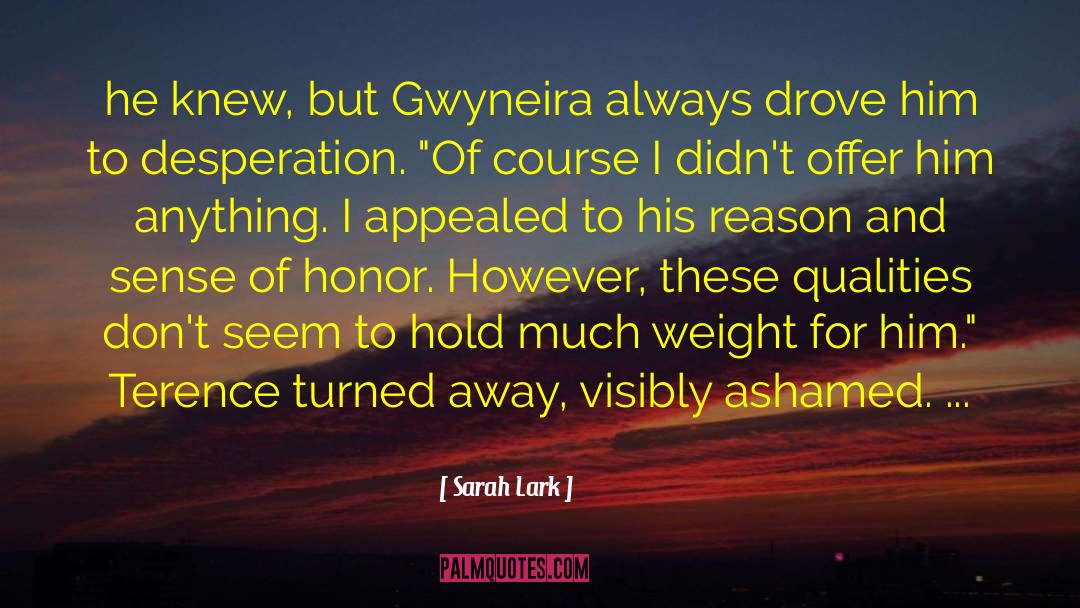 Sarah Lark Quotes: he knew, but Gwyneira always