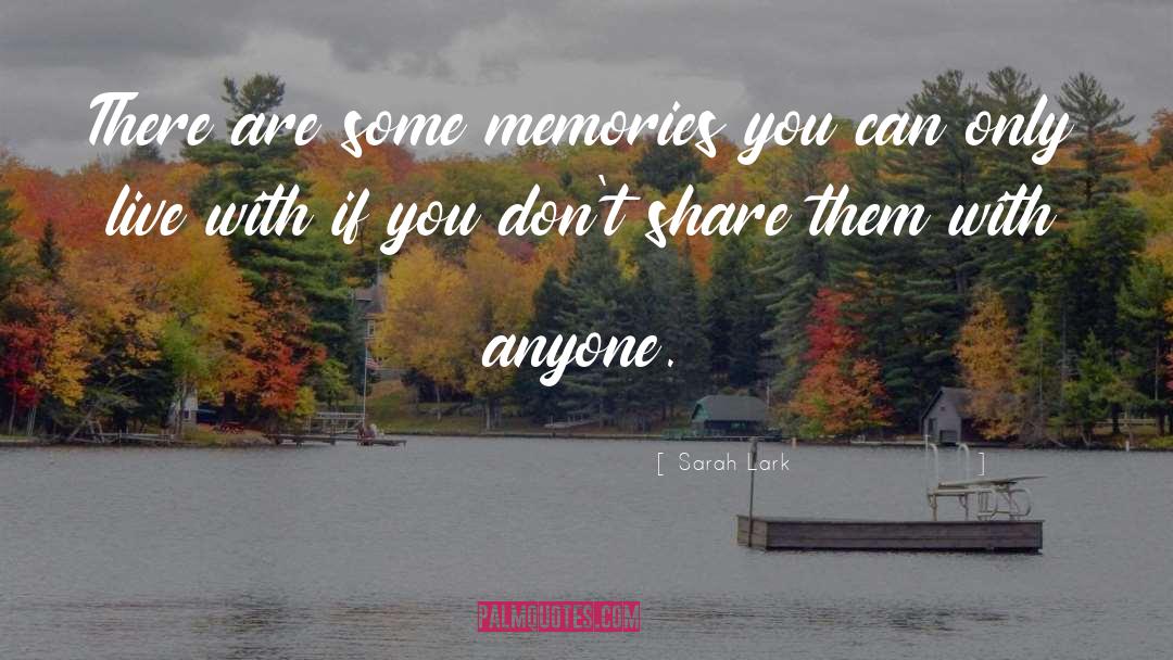 Sarah Lark Quotes: There are some memories you