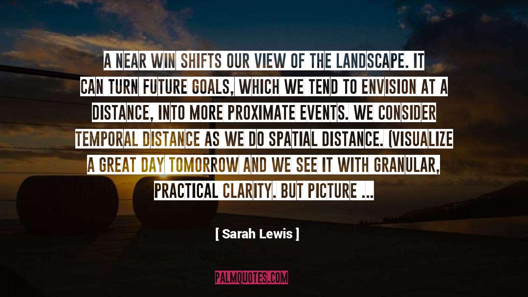 Sarah Lewis Quotes: A near win shifts our