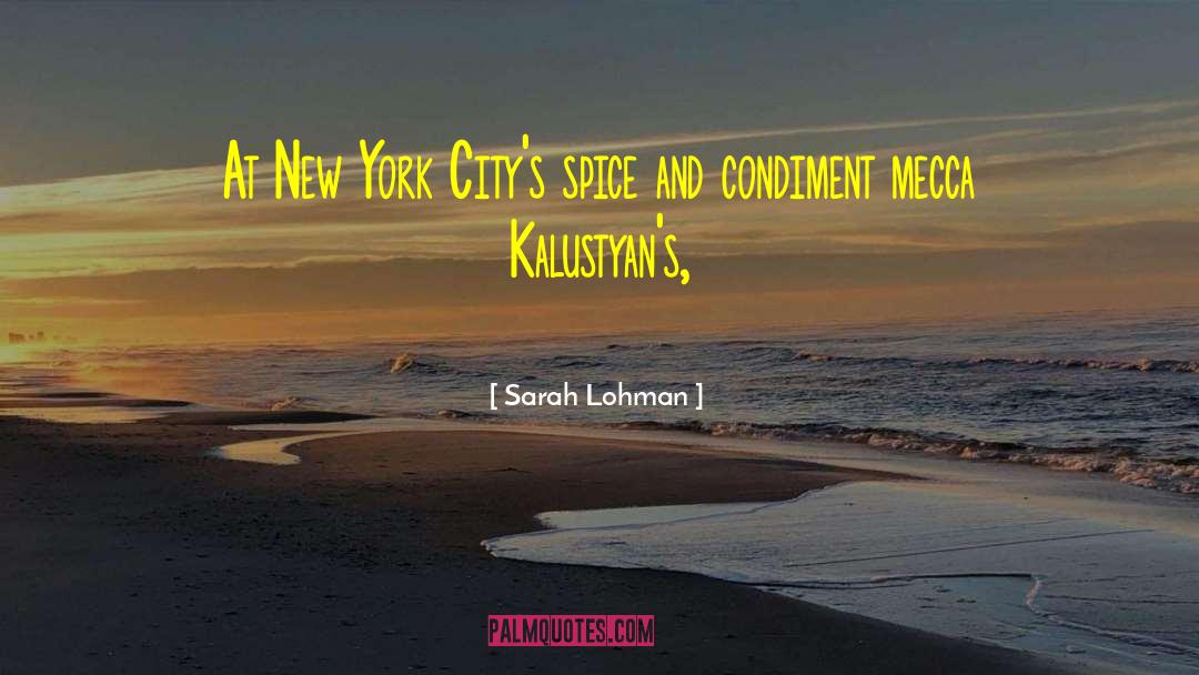 Sarah Lohman Quotes: At New York City's spice