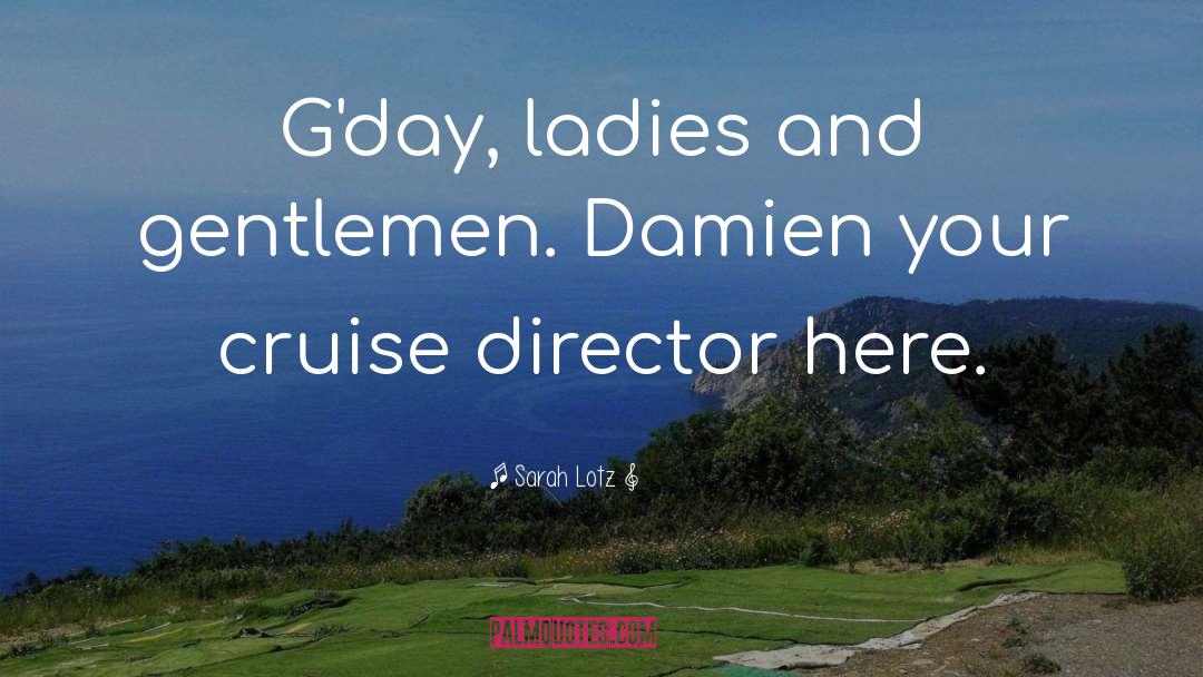 Sarah Lotz Quotes: G'day, ladies and gentlemen. Damien