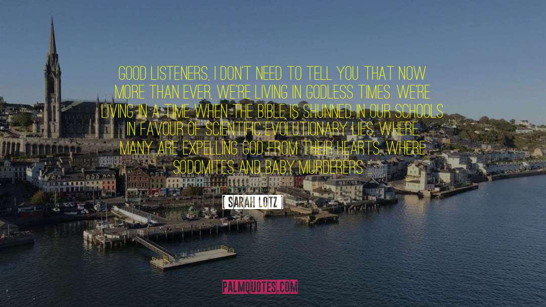 Sarah Lotz Quotes: Good listeners, I don't need
