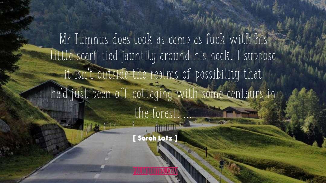 Sarah Lotz Quotes: Mr Tumnus does look as