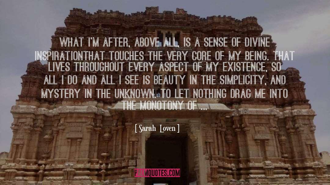 Sarah  Loven Quotes: What I'm after, above all,