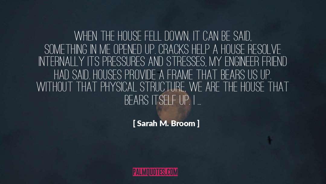 Sarah M. Broom Quotes: When the house fell down,