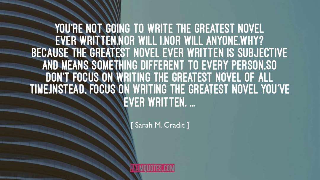 Sarah M. Cradit Quotes: You're not going to write