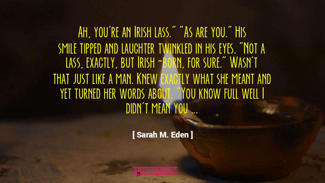 Sarah M. Eden Quotes: Ah, you're an Irish lass.