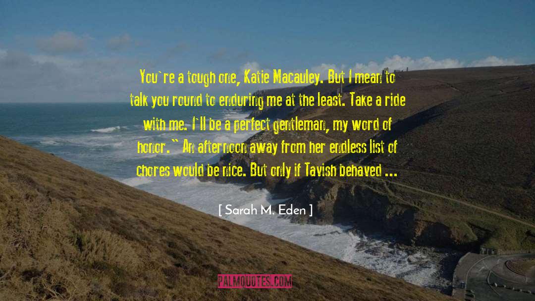 Sarah M. Eden Quotes: You're a tough one, Katie
