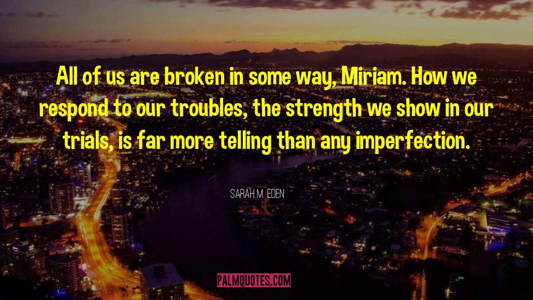 Sarah M. Eden Quotes: All of us are broken
