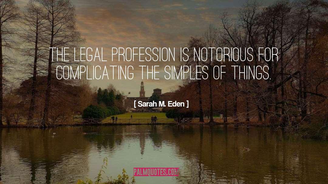 Sarah M. Eden Quotes: The legal profession is notorious