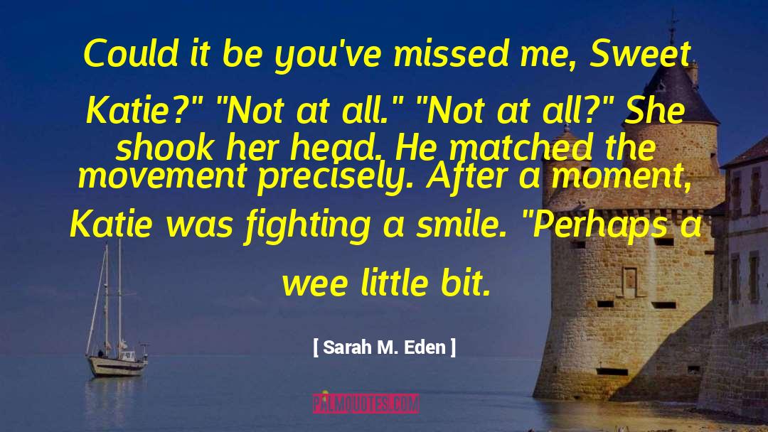 Sarah M. Eden Quotes: Could it be you've missed