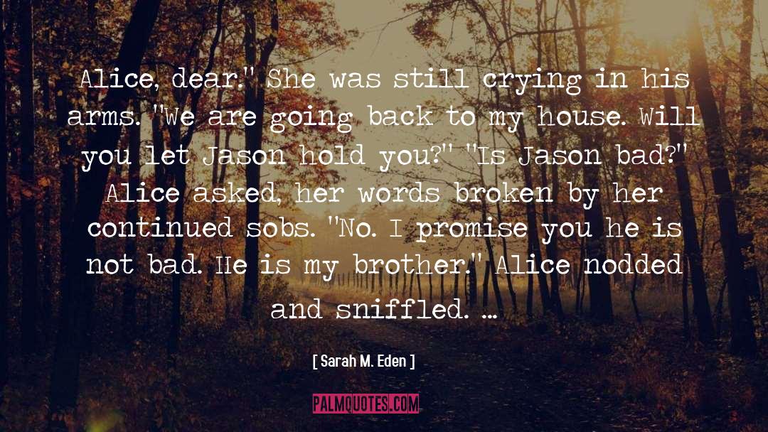 Sarah M. Eden Quotes: Alice, dear.