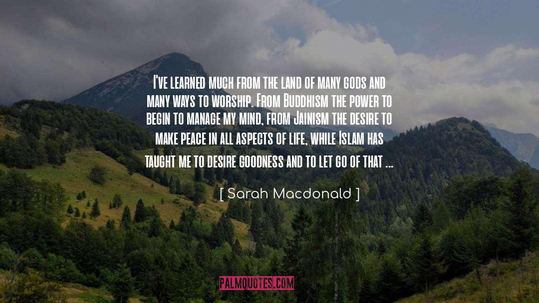 Sarah Macdonald Quotes: I've learned much from the