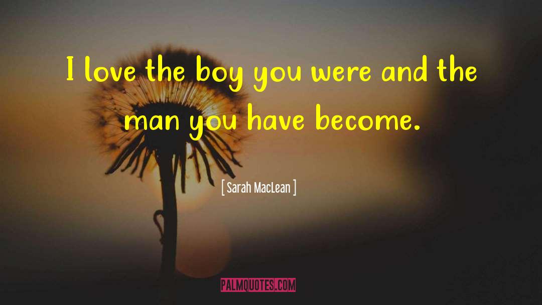 Sarah MacLean Quotes: I love the boy you