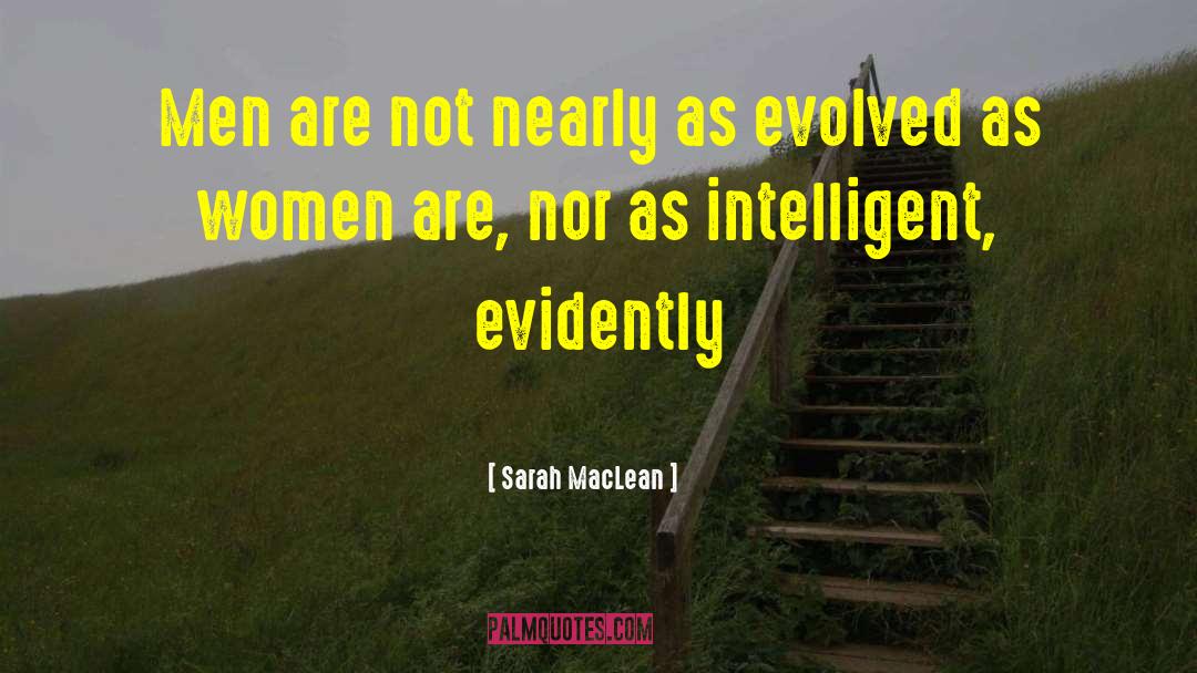 Sarah MacLean Quotes: Men are not nearly as