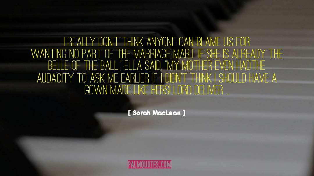 Sarah MacLean Quotes: I really don't think anyone