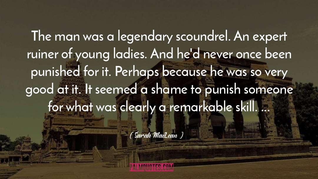 Sarah MacLean Quotes: The man was a legendary