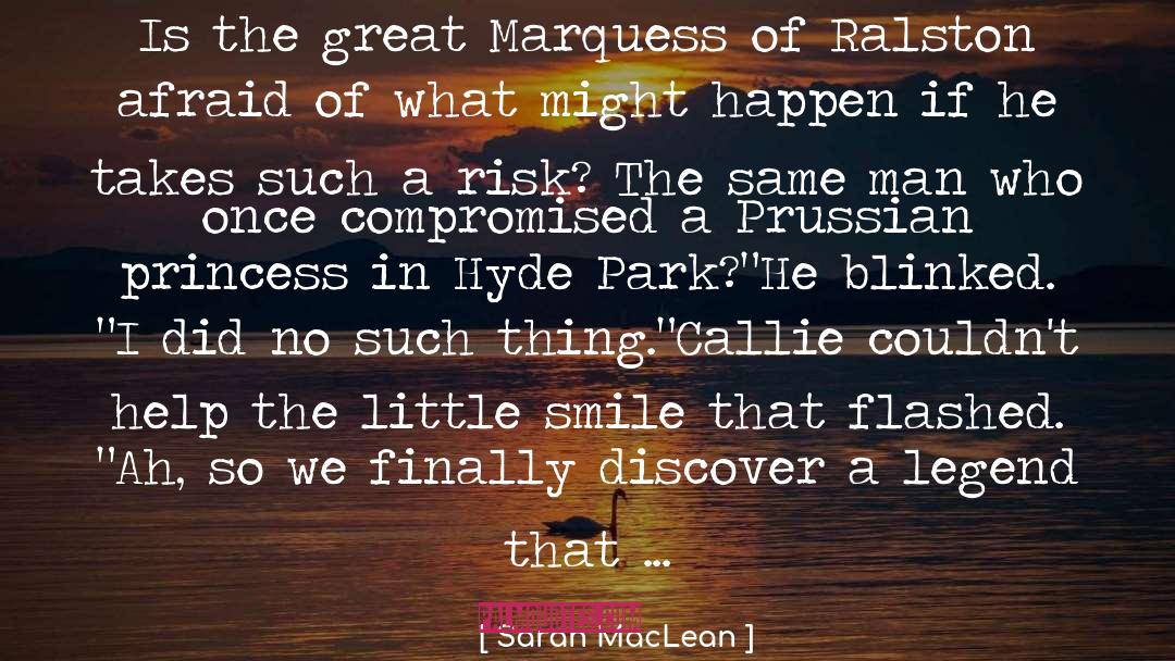 Sarah MacLean Quotes: Is the great Marquess of