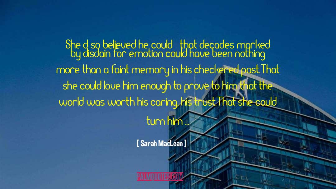 Sarah MacLean Quotes: She'd so believed he could