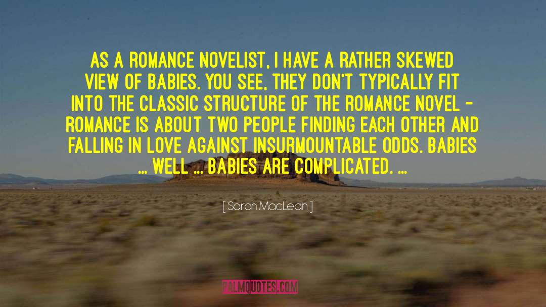Sarah MacLean Quotes: As a romance novelist, I