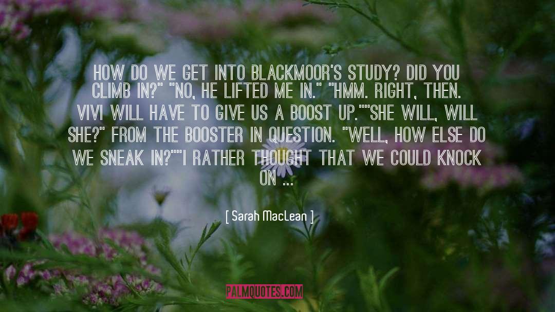 Sarah MacLean Quotes: How do we get into