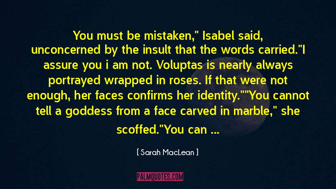 Sarah MacLean Quotes: You must be mistaken,