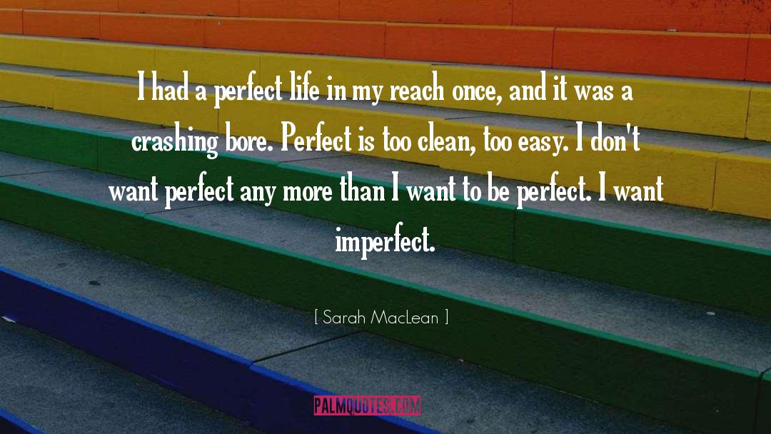 Sarah MacLean Quotes: I had a perfect life