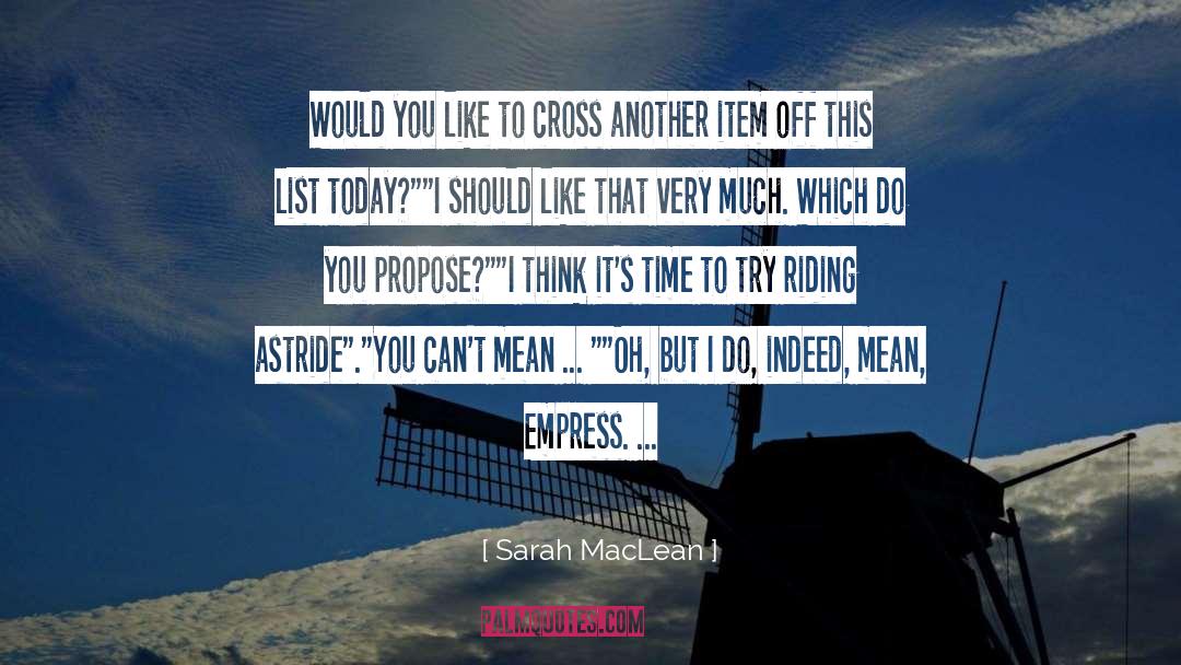 Sarah MacLean Quotes: Would you like to cross