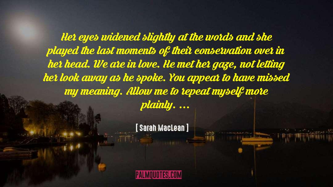 Sarah MacLean Quotes: Her eyes widened slightly at