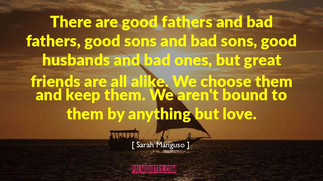 Sarah Manguso Quotes: There are good fathers and