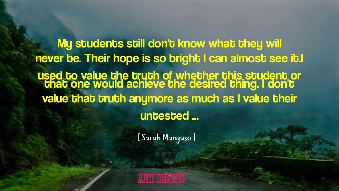 Sarah Manguso Quotes: My students still don't know