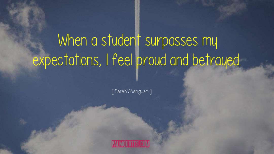 Sarah Manguso Quotes: When a student surpasses my